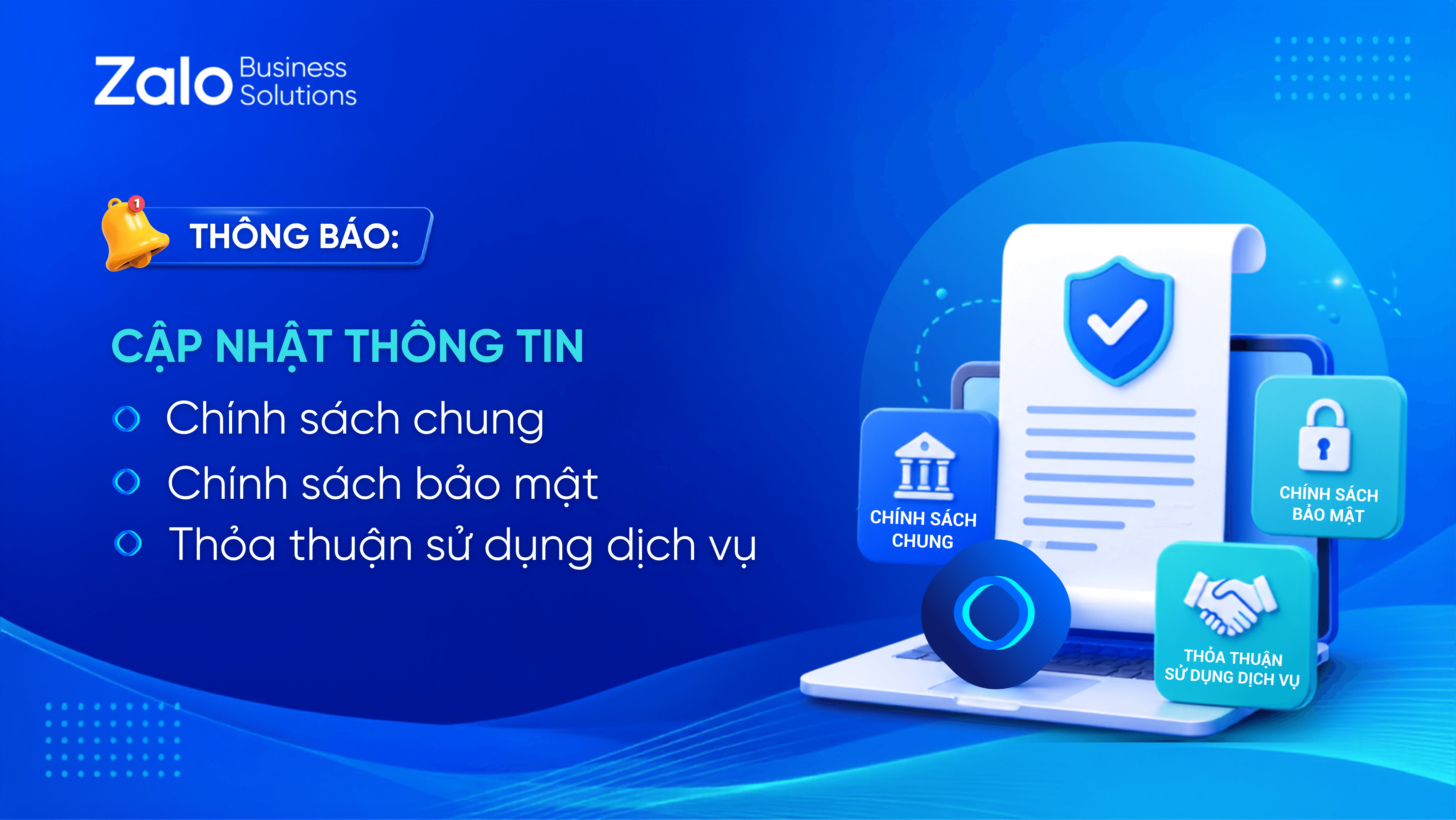 Thông Báo: Cập Nhật Thông Tin Về Chính Sách Chung, Chính Sách Bảo Mật Và Thỏa Thuận Sử Dụng Dịch Vụ