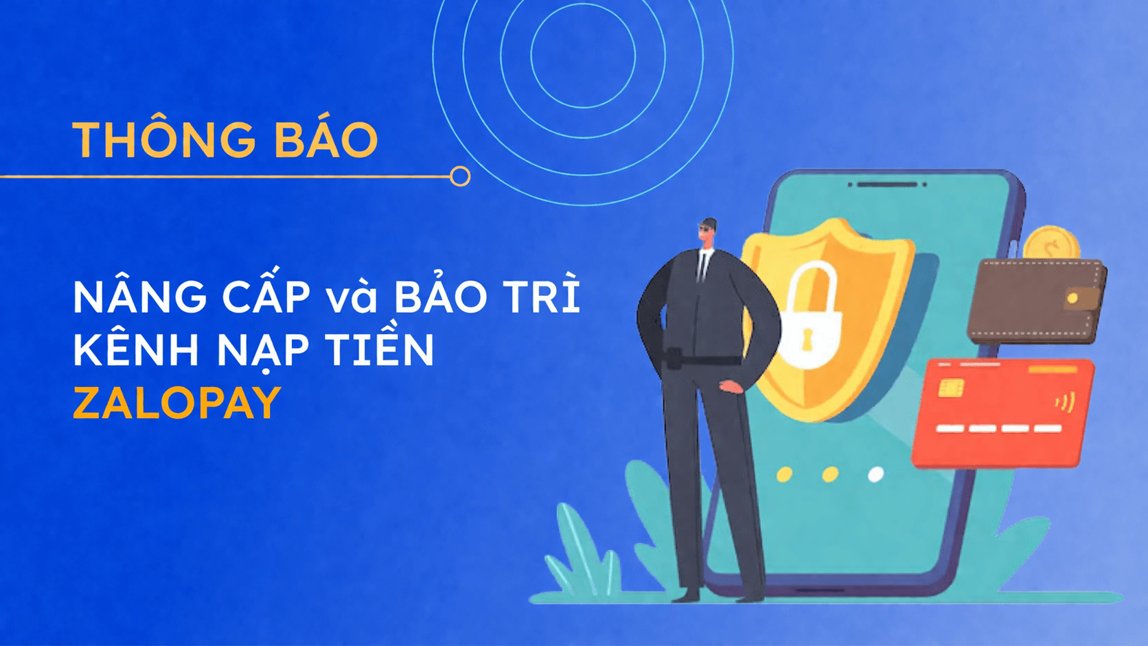 Thông Báo: Bảo Trì và Nâng Cấp Kênh Nạp Tiền qua Cổng Zalopay